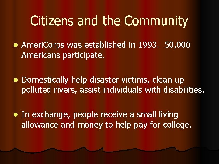 Citizens and the Community l Ameri. Corps was established in 1993. 50, 000 Americans