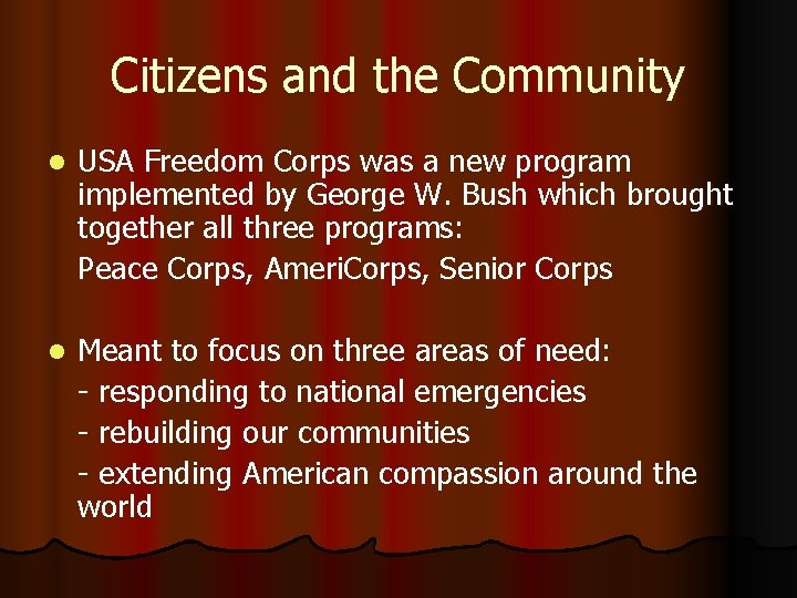 Citizens and the Community l USA Freedom Corps was a new program implemented by