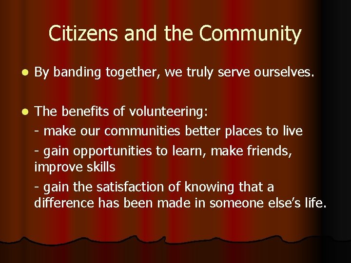Citizens and the Community l By banding together, we truly serve ourselves. l The