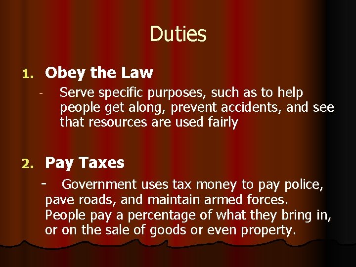 Duties Obey the Law 1. - 2. Serve specific purposes, such as to help