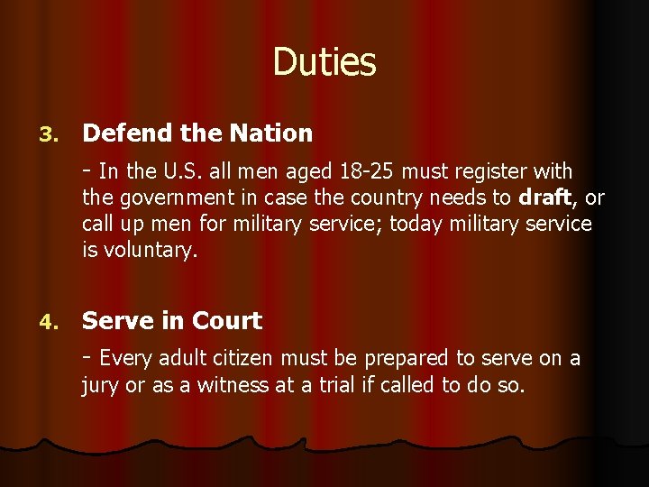 Duties 3. Defend the Nation - In the U. S. all men aged 18