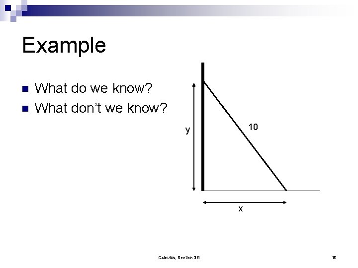 Example n n What do we know? What don’t we know? 10 y x