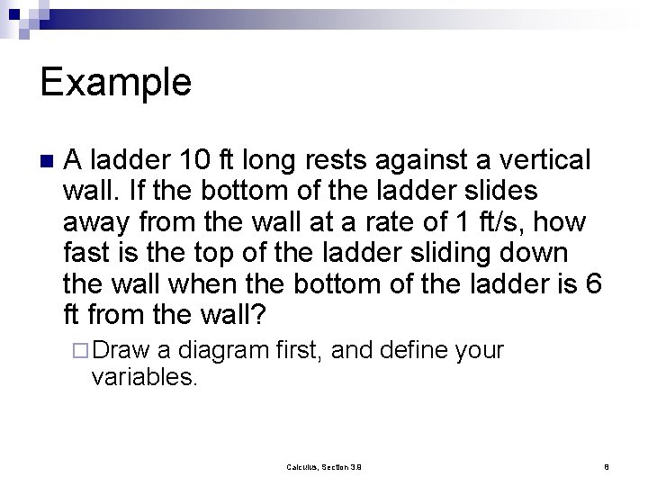 Example n A ladder 10 ft long rests against a vertical wall. If the