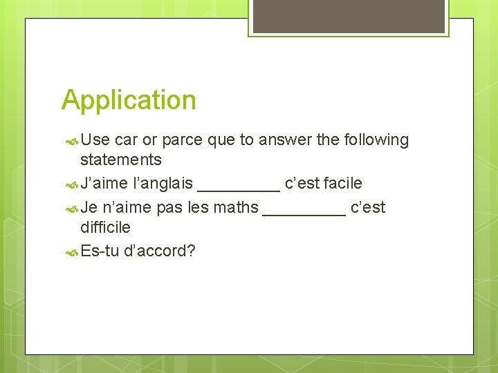 Application Use car or parce que to answer the following statements J’aime l’anglais _____