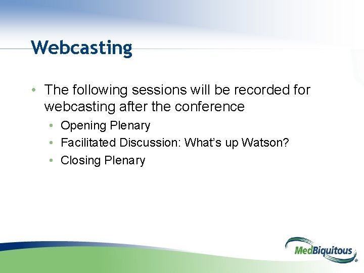 Webcasting • The following sessions will be recorded for webcasting after the conference •