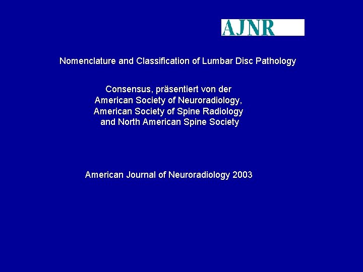 Nomenclature and Classification of Lumbar Disc Pathology Consensus, präsentiert von der American Society of