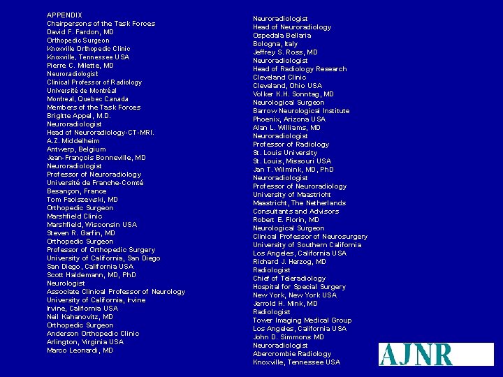 APPENDIX Chairpersons of the Task Forces David F. Fardon, MD Orthopedic Surgeon Knoxville Orthopedic