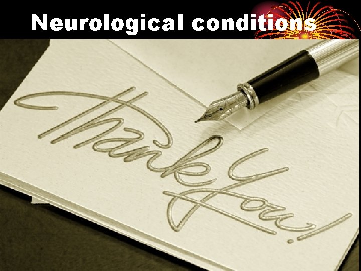 Neurological conditions 