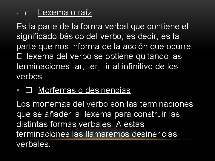  • � Lexema o raíz Es la parte de la forma verbal que