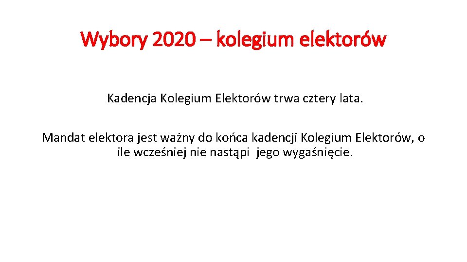 Wybory 2020 – kolegium elektorów Kadencja Kolegium Elektorów trwa cztery lata. Mandat elektora jest