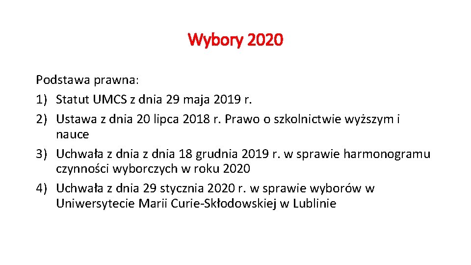 Wybory 2020 Podstawa prawna: 1) Statut UMCS z dnia 29 maja 2019 r. 2)