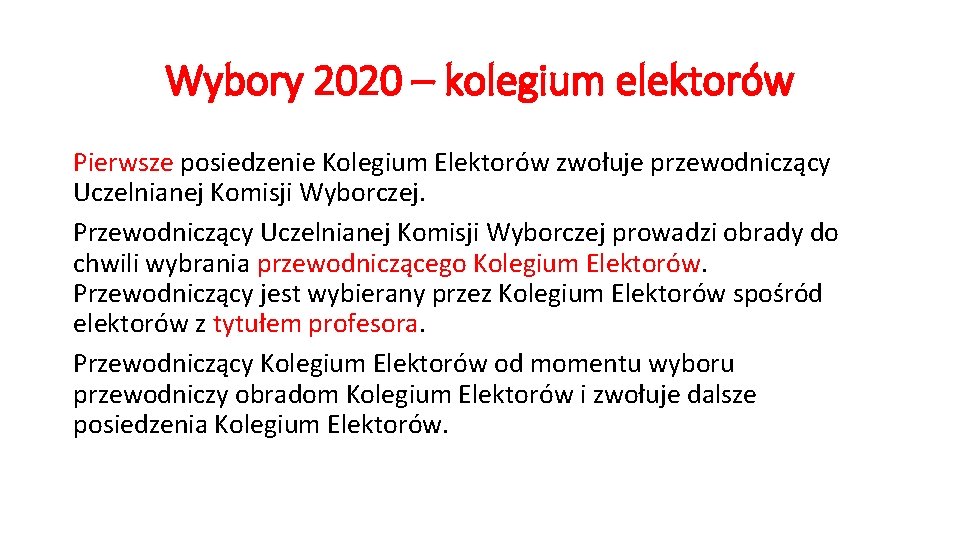 Wybory 2020 – kolegium elektorów Pierwsze posiedzenie Kolegium Elektorów zwołuje przewodniczący Uczelnianej Komisji Wyborczej.