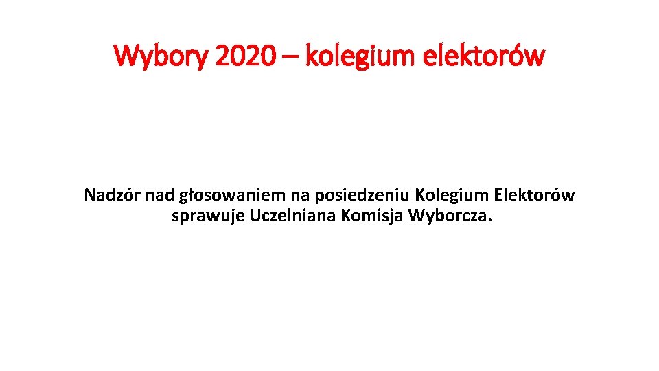 Wybory 2020 – kolegium elektorów Nadzór nad głosowaniem na posiedzeniu Kolegium Elektorów sprawuje Uczelniana