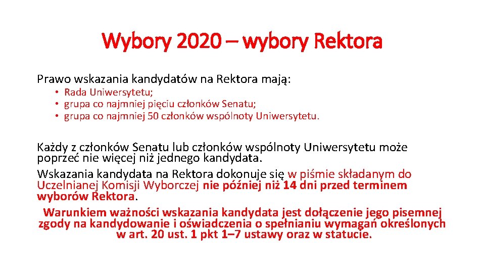 Wybory 2020 – wybory Rektora Prawo wskazania kandydatów na Rektora mają: • Rada Uniwersytetu;