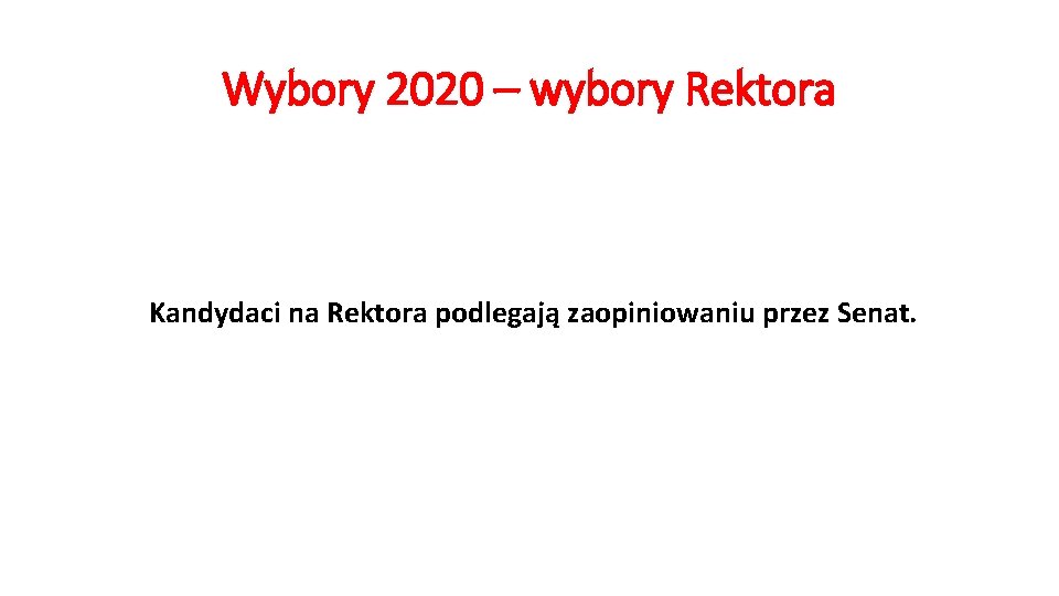 Wybory 2020 – wybory Rektora Kandydaci na Rektora podlegają zaopiniowaniu przez Senat. 