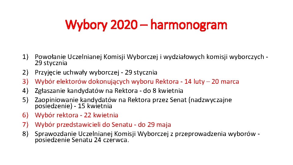 Wybory 2020 – harmonogram 1) Powołanie Uczelnianej Komisji Wyborczej i wydziałowych komisji wyborczych 29