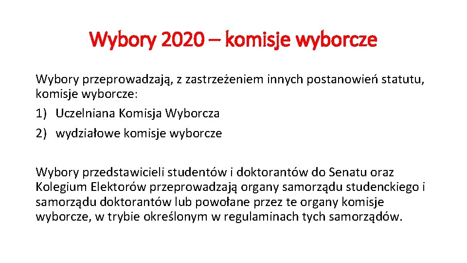 Wybory 2020 – komisje wyborcze Wybory przeprowadzają, z zastrzeżeniem innych postanowień statutu, komisje wyborcze: