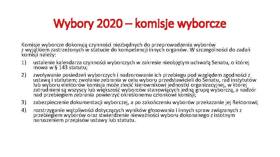 Wybory 2020 – komisje wyborcze Komisje wyborcze dokonują czynności niezbędnych do przeprowadzenia wyborów z