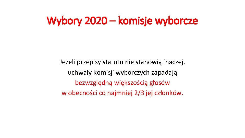 Wybory 2020 – komisje wyborcze Jeżeli przepisy statutu nie stanowią inaczej, uchwały komisji wyborczych