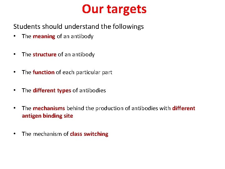 Our targets Students should understand the followings • The meaning of an antibody •