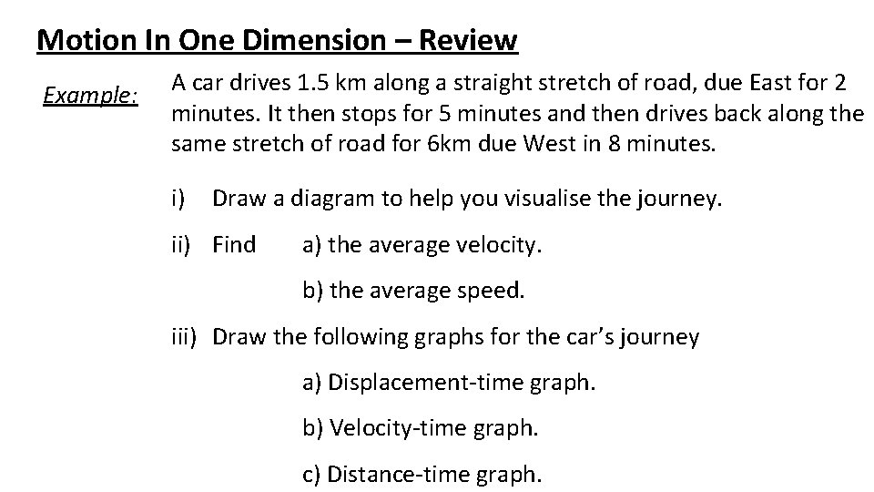 Motion In One Dimension – Review Example: A car drives 1. 5 km along