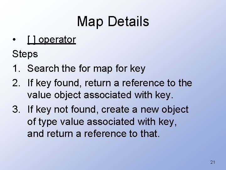 Map Details • [ ] operator Steps 1. Search the for map for key