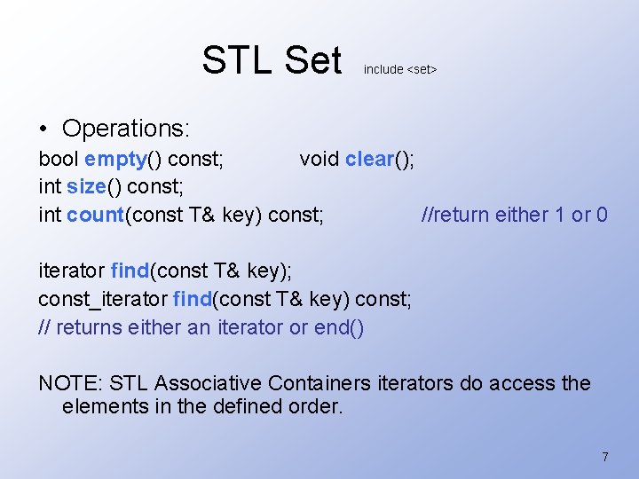 STL Set include <set> • Operations: bool empty() const; void clear(); int size() const;