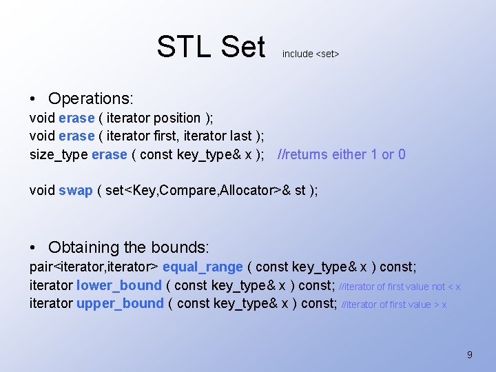 STL Set include <set> • Operations: void erase ( iterator position ); void erase