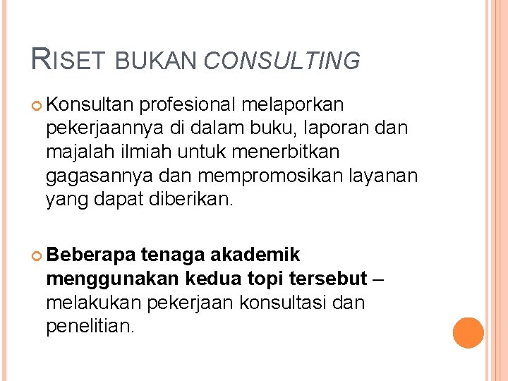 RISET BUKAN CONSULTING Konsultan profesional melaporkan pekerjaannya di dalam buku, laporan dan majalah ilmiah