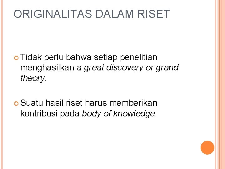 ORIGINALITAS DALAM RISET Tidak perlu bahwa setiap penelitian menghasilkan a great discovery or grand