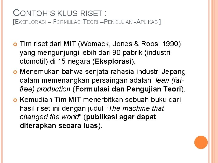 CONTOH SIKLUS RISET : [EKSPLORASI – FORMULASI TEORI – PENGUJIAN - APLIKASI] Tim riset