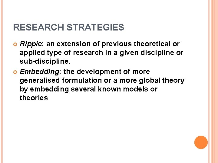 RESEARCH STRATEGIES Ripple: an extension of previous theoretical or applied type of research in