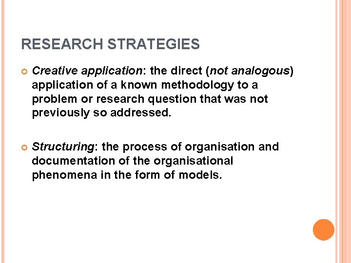 RESEARCH STRATEGIES Creative application: the direct (not analogous) application of a known methodology to