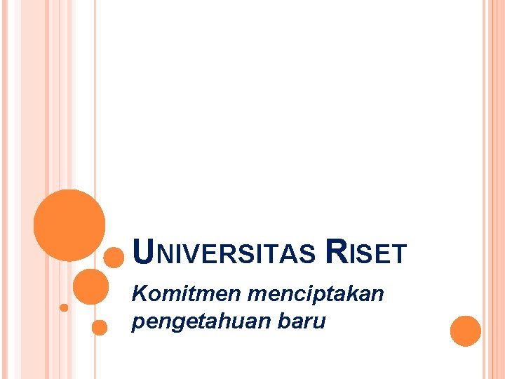 UNIVERSITAS RISET Komitmen menciptakan pengetahuan baru 
