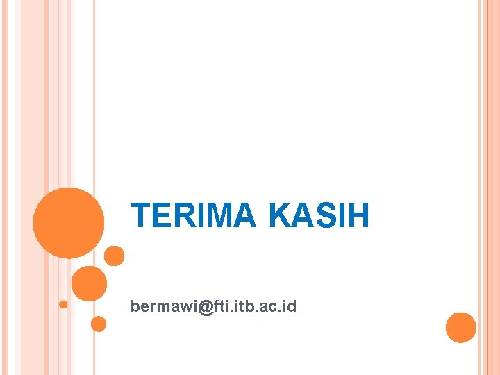 TERIMA KASIH bermawi@fti. itb. ac. id 