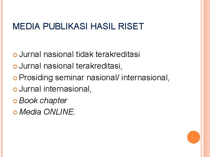 MEDIA PUBLIKASI HASIL RISET Jurnal nasional tidak terakreditasi Jurnal nasional terakreditasi, Prosiding seminar nasional/