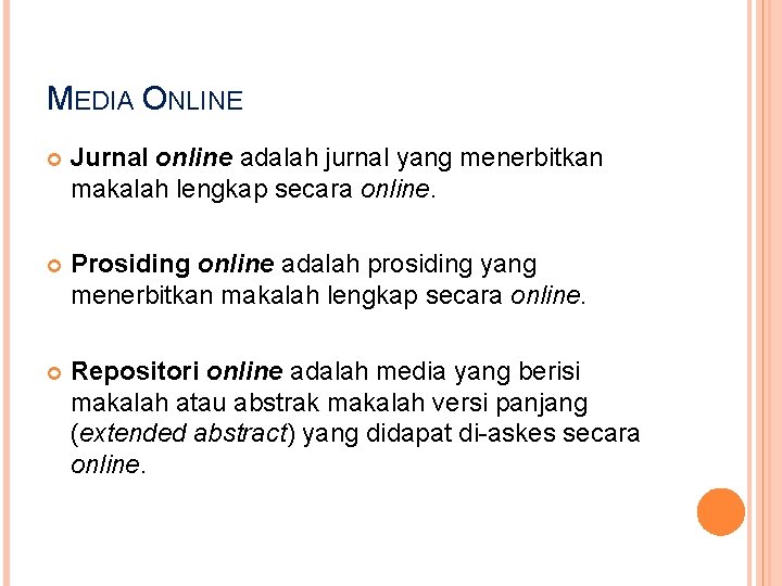 MEDIA ONLINE Jurnal online adalah jurnal yang menerbitkan makalah lengkap secara online. Prosiding online