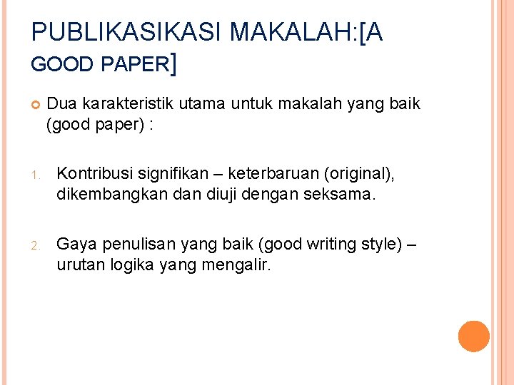 PUBLIKASI MAKALAH: [A GOOD PAPER] Dua karakteristik utama untuk makalah yang baik (good paper)