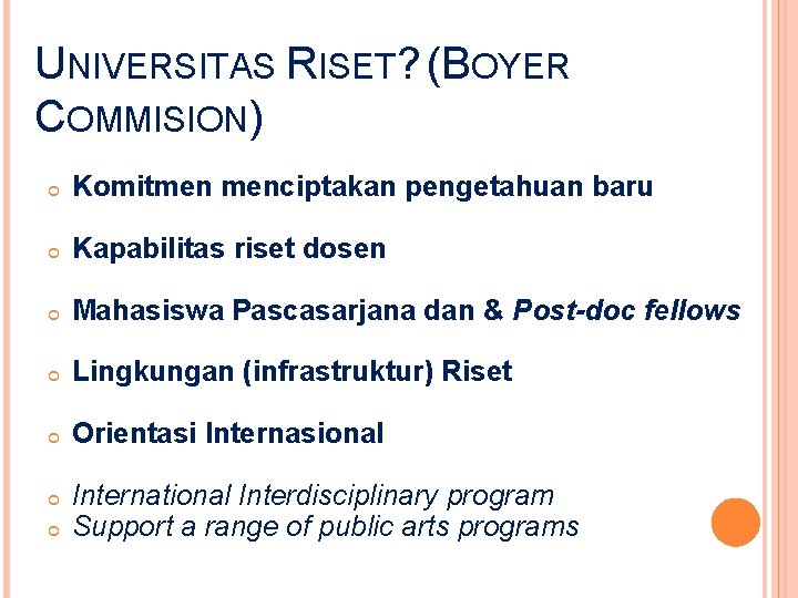 UNIVERSITAS RISET? (BOYER COMMISION) Komitmen menciptakan pengetahuan baru Kapabilitas riset dosen Mahasiswa Pascasarjana dan