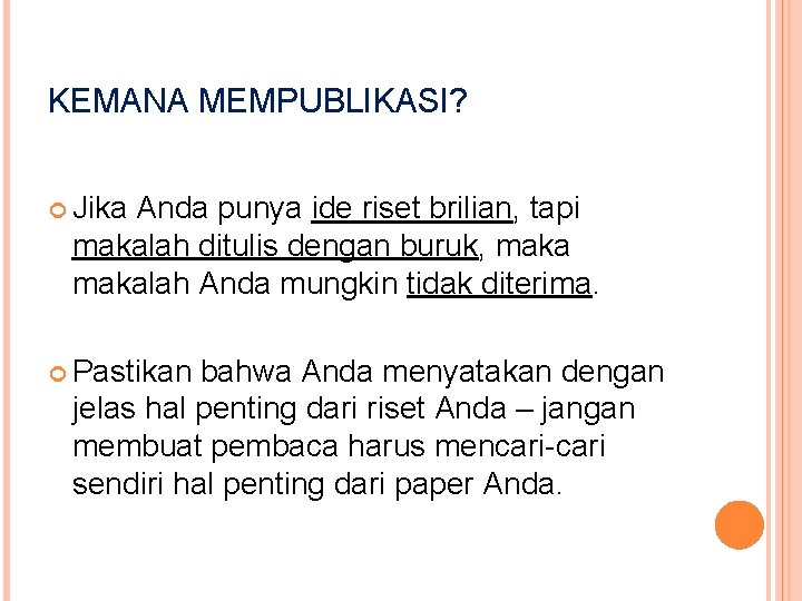 KEMANA MEMPUBLIKASI? Jika Anda punya ide riset brilian, tapi makalah ditulis dengan buruk, makalah