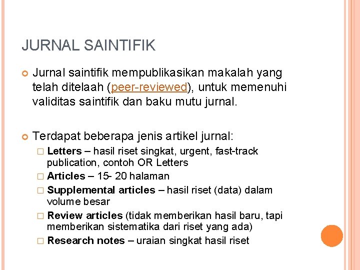 JURNAL SAINTIFIK Jurnal saintifik mempublikasikan makalah yang telah ditelaah (peer-reviewed), untuk memenuhi validitas saintifik