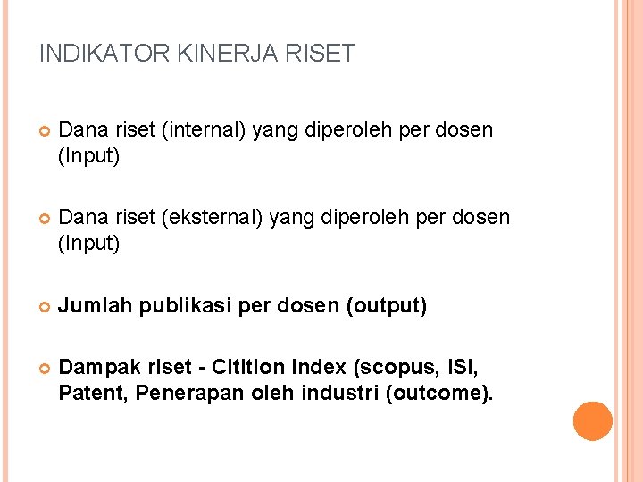 INDIKATOR KINERJA RISET Dana riset (internal) yang diperoleh per dosen (Input) Dana riset (eksternal)