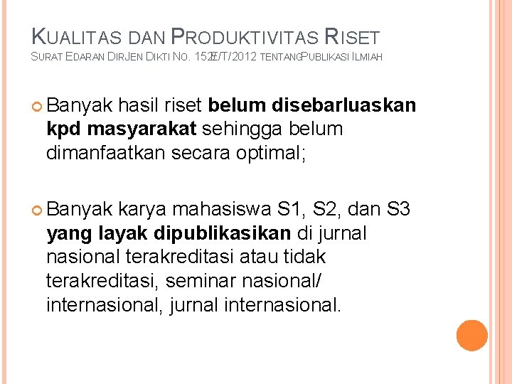 KUALITAS DAN PRODUKTIVITAS RISET SURAT EDARAN DIRJEN DIKTI NO. 152/ E/T/2012 TENTANGPUBLIKASI ILMIAH Banyak