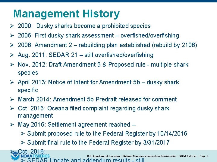 Management History Ø 2000: Dusky sharks become a prohibited species Ø 2006: First dusky