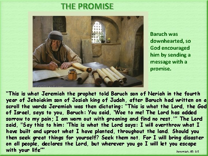 THE PROMISE Baruch was downhearted, so God encouraged him by sending a message with