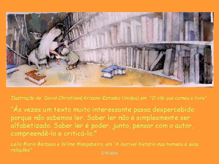 Ilustração de David Christiana(Arizona-Estados Unidos), em “O cão que comeu o livro” “Às vezes