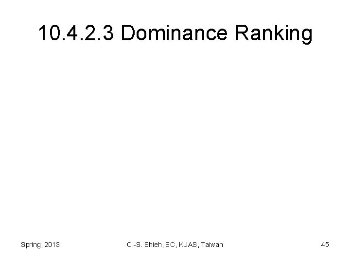 10. 4. 2. 3 Dominance Ranking Spring, 2013 C. -S. Shieh, EC, KUAS, Taiwan