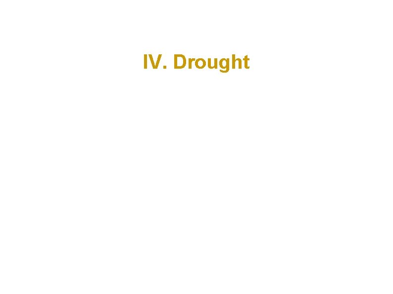 IV. Drought 