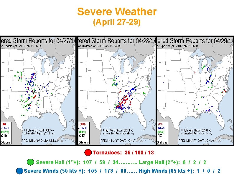 Severe Weather (April 27 -29) Tornadoes: 36 / 108 / 13 Severe Hail (1”+):