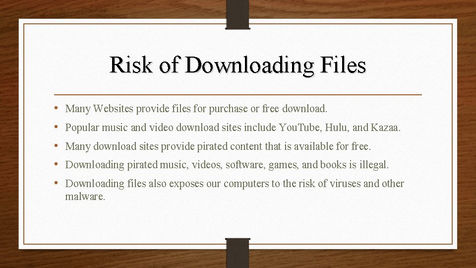 Risk of Downloading Files • • • Many Websites provide files for purchase or